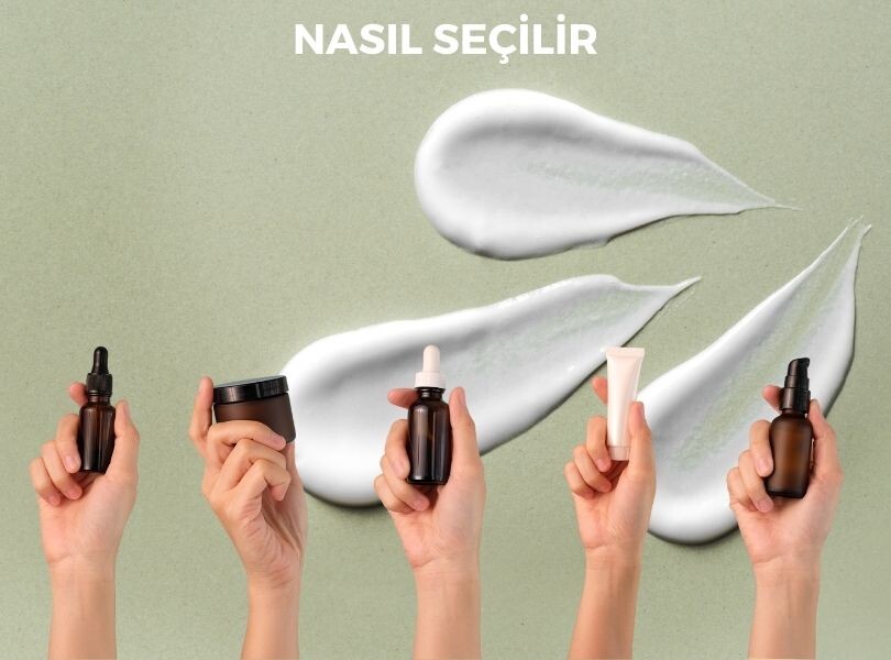 Cilt bakım ürünleri nasıl seçilir ? 